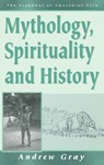Mythology, Spirituality, and History - Andrew Gray - 9781571818768