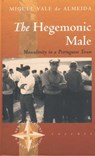 The Hegemonic Male - Miguel Vale de Almeida - 9781571818911
