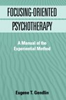 Focusing-Oriented Psychotherapy - Eugene T. (University of Chicago Gendlin - 9781572303768