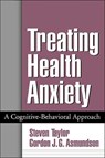 Treating Health Anxiety - Steven (University of British Columbia Taylor ; Gordon J. G. Asmundson - 9781572309982