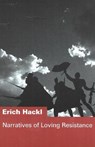 Narratives of Loving Resistance - HACKL,  Erich - 9781572411388