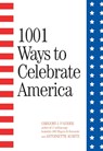 1001 Ways to Celebrate America - Gregory J. P. Godek ; Antoinette Kuritz - 9781572434677