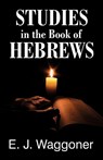 Studies in the Book of Hebrews - Ellet Jones Waggoner ; E J Waggoner - 9781572580213