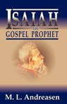 Isaiah the Gospel Prophet - M L Andreasen ; Milian Lauritz Andreasen - 9781572581838