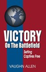 Victory on the Battlefield - Vaughn Allen - 9781572582279