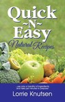 Quick-N-Easy Natural Recipes - Lorrie Knutsen - 9781572582750