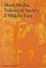 Mass Media, Politics and Society in the Middle East - Kai Hafez - 9781572733039