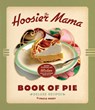 The Hoosier Mama Book of Pie - Paula Haney - 9781572841437