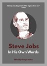 Steve Jobs: In His Own Words - George Beahm - 9781572843547