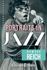 Portraits in Jazz - Howard Reich ; Chicago Tribune - 9781572844865