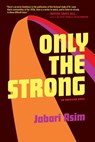 Only the Strong - Jabari Asim - 9781572847521
