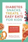 Diabetes Snacks, Treats, & Easy Eats for Kids - Barbara Grunes ; Linda R. Yoakam, MS, RD - 9781572847927