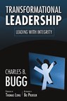 Transformational Leadership: Leading with Integrity - Charles B. Bugg - 9781573125581