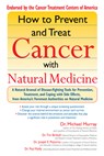 How to Prevent and Treat Cancer with Natural Medicine - Michael T. Murray ; Tim Birdsall ; Joseph E. Pizzorno ; Paul Reilly - 9781573223430