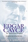 Edgar Cayce: An American Prophet - Sidney D. Kirkpatrick - 9781573228961