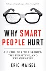 Why Smart People Hurt - Eric (Eric Maisel) Maisel - 9781573246262