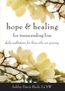 Hope & Healing for Transcending Loss - Ashley Davis (Ashley Davis Bush) Bush - 9781573246675