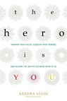 The Hero is You - Kendra (Kendra Levin) Levin - 9781573246880