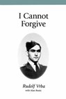 I Cannot Forgive - VRBA,  Rudolf - 9781573830966