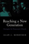 Reaching a New Generation - Alan J. Roxburgh - 9781573831000