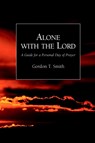 Alone with the Lord: A Guide to a Personal Day of Prayer - Gordon Smith - 9781573832397