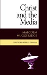 Christ and the Media - Malcolm Muggeridge ; Billy Graham ; John R. Stott - 9781573832526