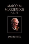 Malcolm Muggeridge - Ian Hunter - 9781573832595
