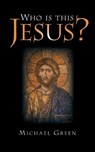 Who Is This Jesus? - Michael Green - 9781573834087