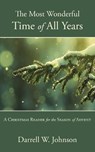 The Most Wonderful Time of All Years - JOHNSON,  Darrell W. - 9781573834964