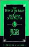 The Turn of the Screw and The Lesson of the Master - Henry James - 9781573920995