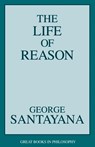 The Life of Reason - George Santayana - 9781573922104