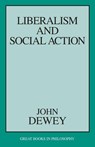 Liberalism and Social Action - John Dewey - 9781573927536