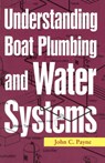 Understanding Boat Plumbing and Water Systems - John C. Payne - 9781574092639
