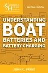 Understanding Boat Batteries and Battery Charging - John C. Payne - 9781574093643