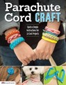 Parachute Cord Craft - Pepperell Braiding Company ; Samantha Grenier - 9781574213713