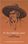 Puro Mexicano - J. Frank Dobie - 9781574410969