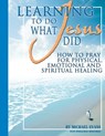 Learning to Do What Jesus Did - Wholeness Ministries - 9781574722321