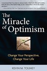 The Miracle of Optimism: Change Your Perspective, Change Your Life - Kevin M. Touhey - 9781574723779