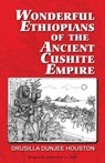Wonderful Ethiopians of the Ancient Cushite Empire - Drusilla Dunjee Houston - 9781574782134