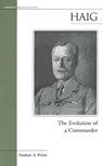Haig: The Evolution of a Commander - Andrew A. Wiest - 9781574886849
