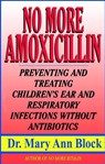 No More Amoxicillin - Mary Ann Block - 9781575663166