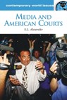 Media and American Courts - S. L. Alexander - 9781576079799