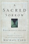 Sacred Sorrow Experience Guide, A - Michael Card - 9781576836682