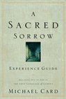 Sacred Sorrow Experience Guide, A - Michael Card - 9781576836682
