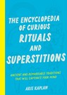 The Encyclopedia of Curious Rituals and Superstitions - Arie Kaplan - 9781577154624