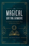 The Magical Writing Grimoire: Use the Word as Your Wand for Magic, Manifestation & Ritual - Lisa Marie Basile - 9781577159230