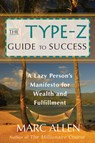 The Type-Z Guide to Success: A Lazy Person's Manifesto to Wealth and Fulfillment - Marc Allen - 9781577315407