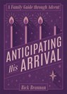 Anticipating His Arrival - Rick Brannan - 9781577996910