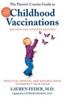 The Parents' Concise Guide to Childhood Vaccinations, Second Edition - Letrinh Hoang ; Lauren Feder M.D. - 9781578266791