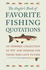 The Angler's Book of Favorite Fishing Quotations - Jackie Corley - 9781578268351